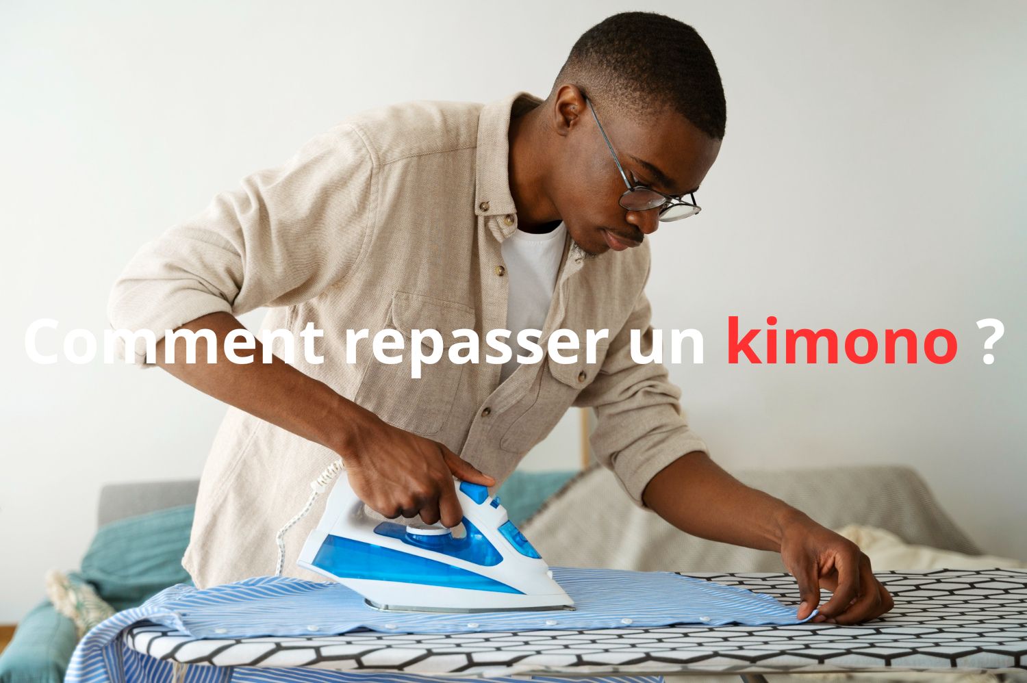 Comment repasser un kimono 