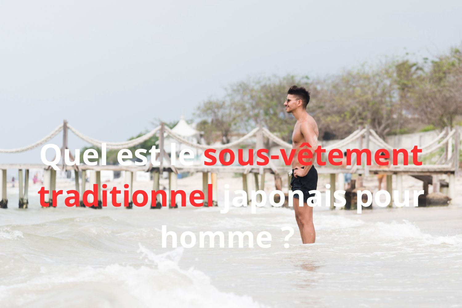 Quel est le sous-vêtement traditionnel japonais pour homme 