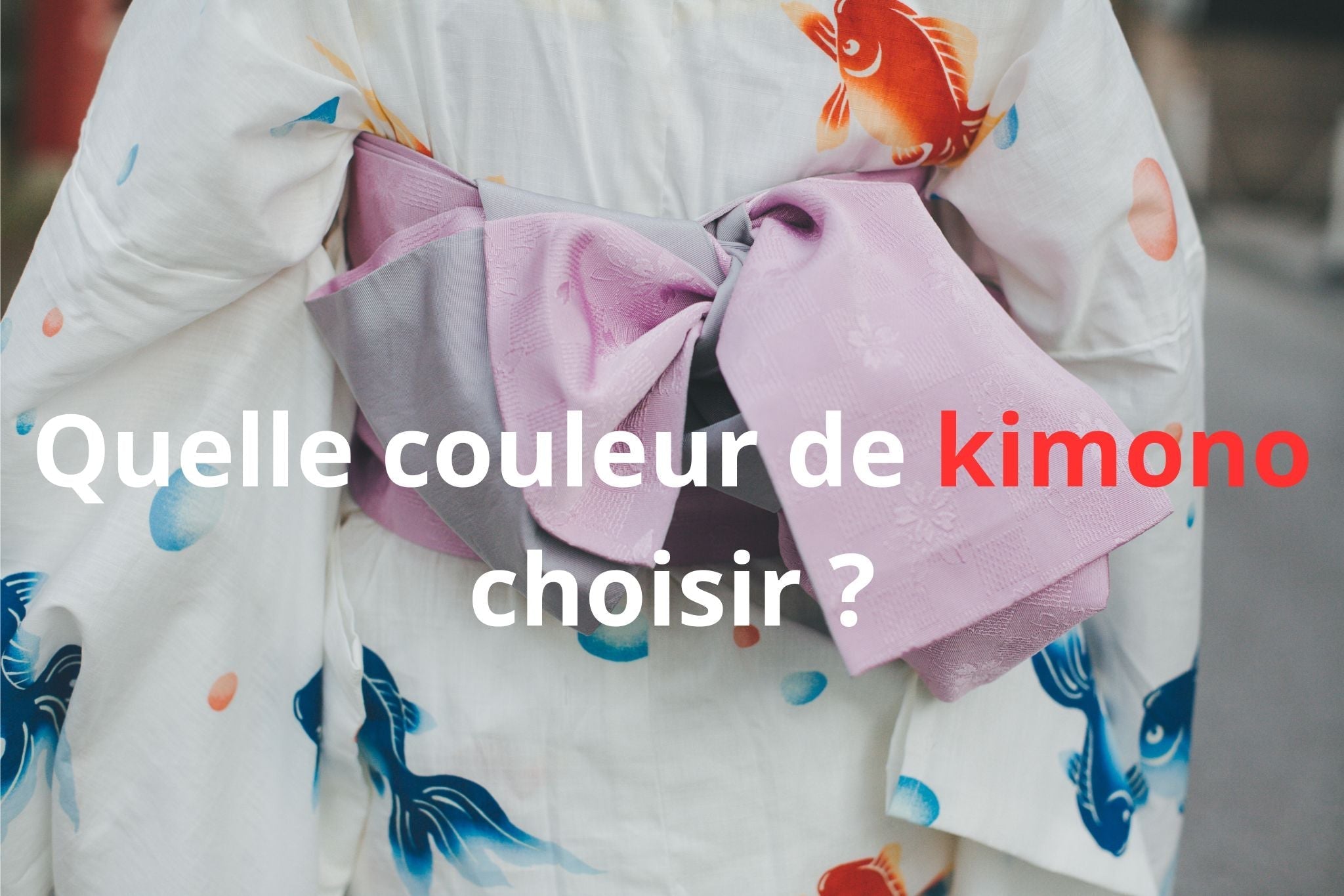 Quelle couleur de kimono choisir 