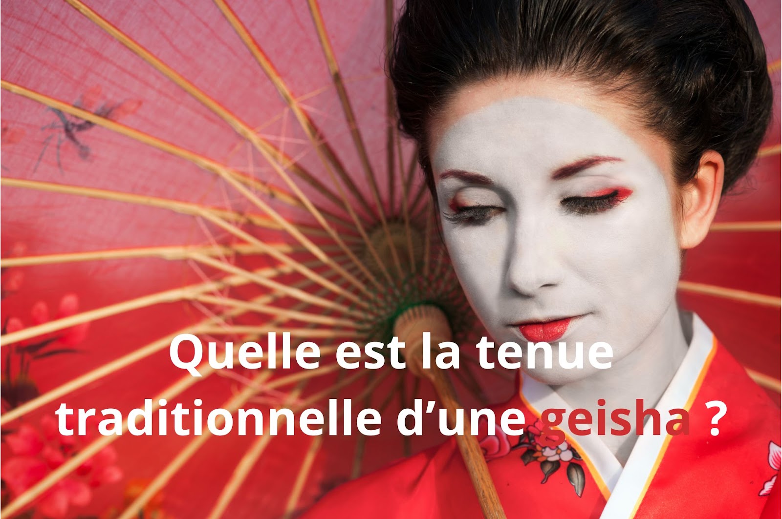 Quelle est la tenue traditionnelle d'une geisha 