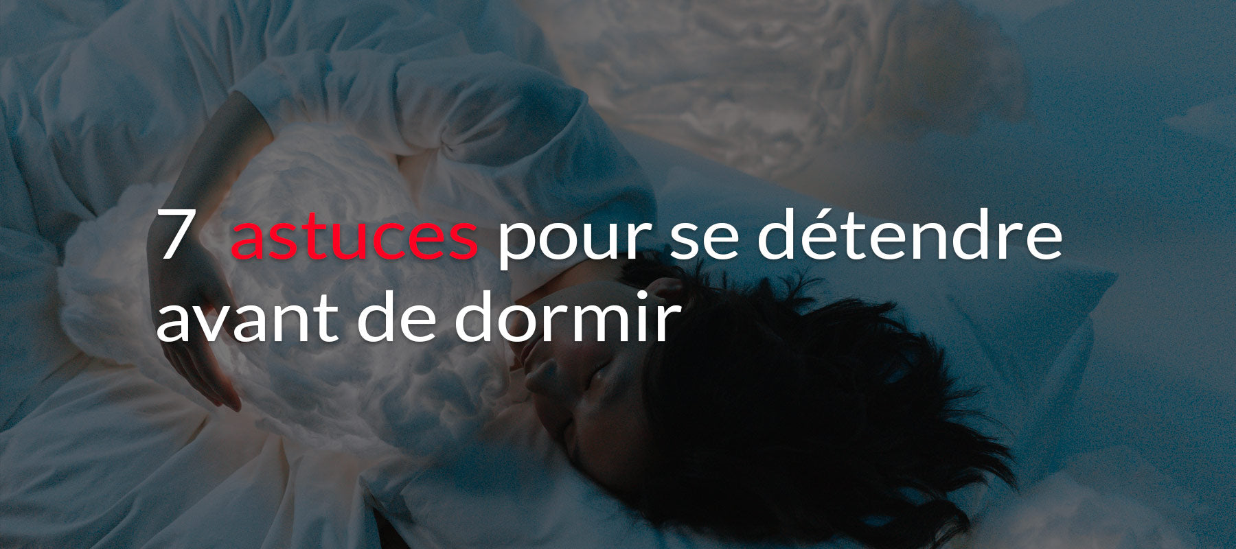 7 Astuces pour se détendre avant de dormir